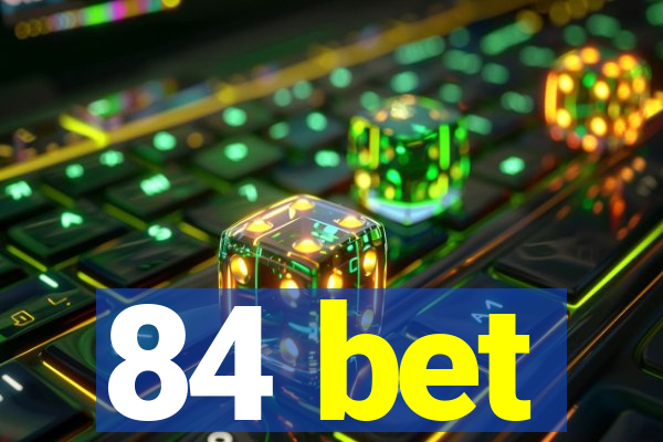 84 bet